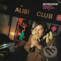 Dr. Feelgood:  Sneakin' Suspicion - Dr. Feelgood