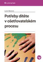 Potřeby dítěte v ošetřovatelském procesu, Sikorová Lucie