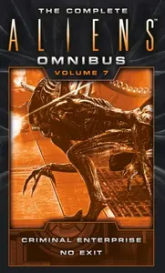 The Complete Aliens Omnibus: Volume Seven (Criminal Enterprise, No Exit) - Brian Evenson