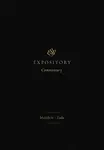 ESV Expository Commentary â€“ Matthewâ€“Luke (Volume 8)