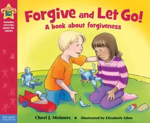 Forgive and Let Go! - Cheri J. Meiners