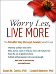 Worry Less, Live More - Lizabeth  Roemer, Susan M.  Orsillo