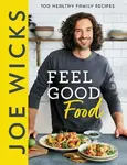 Joe Wicks Feel Good Food - Joe Wicks