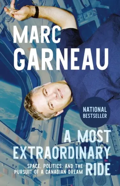 A Most Extraordinary Ride - Marc Garneau