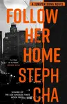 Follow Her Home - Steph Cha