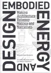 Embodied Energy and Design â€“ Making Architecture Between Metrics and Narratives