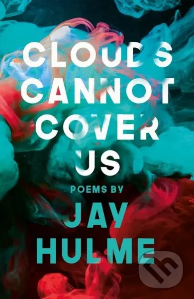 Clouds Cannot Cover Us - Jay Hulme