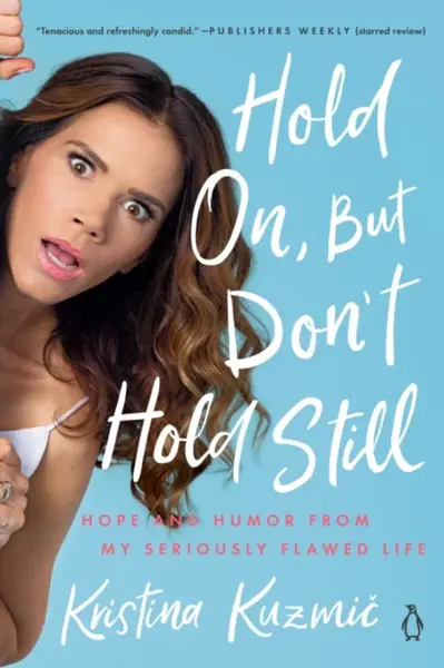 Hold On, But Don't Hold Still - Kristina Kuzmič