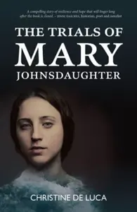 The Trials of Mary Johnsdaughter - Christine De Luca
