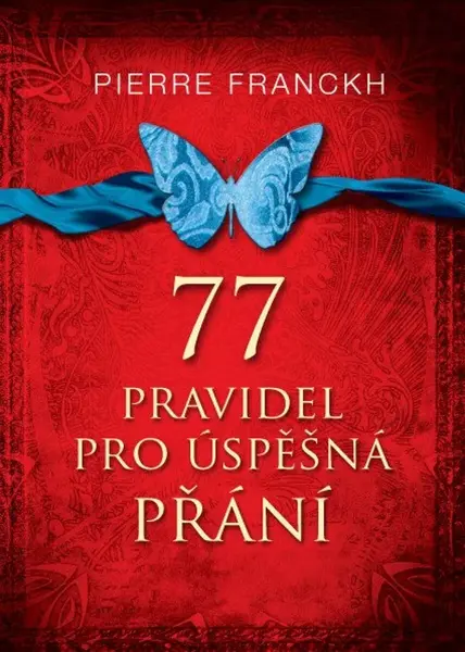 77 pravidel pro úspěšná přání - Pierre Franckh
