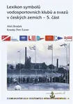Lexikon symbolů vodosportovních klubů a svazů v českých zemích - 5. část - Aleš Brožek, Petr Exner