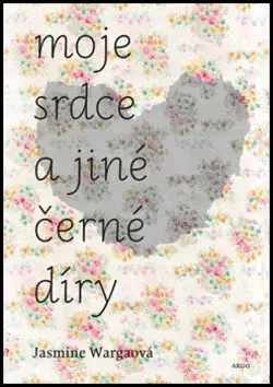 Moje srdce a jiné černé díry