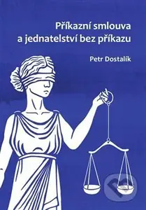 Příkazní smlouva a jednatelství bez příkazu - Petr Dostalík - kniha z kategorie Historie