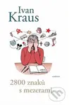 2800 znaků s mezerami - Ivan Kraus - kniha z kategorie Beletrie