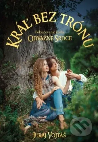 Kráľ bez trónu (Pokračovanie knihy Odvážne srdce) - Juraj Vojtáš - kniha z kategorie Fantasy