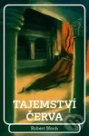 Tajemství červa - Robert Bloch