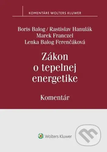 Zákon o tepelnej energetike (Komentár) - Boris Balog, Rastislav Hanulák, Marek Franczel, Lenka Balog Ferenčáková - kniha z kategorie Právo