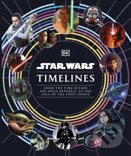 Star Wars Timelines - Kristin Baver, Jason Fry, Cole Horton, Amy Richau, Clayton Sandell - kniha z kategorie Beletrie