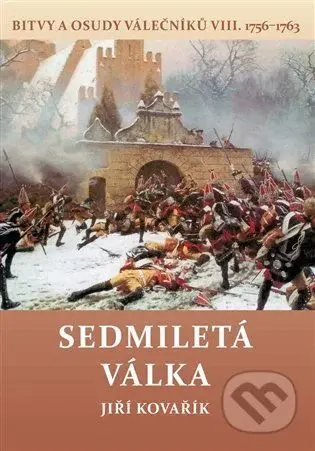 Sedmiletá válka (Bitvy a osudy válečníků VIII. 1756-1763) - kniha z kategorie Historie