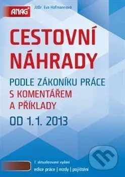 Cestovní náhrady podle zákoníku práce s komentářem a příklady 2013 - kniha z kategorie Účetnictví a daně