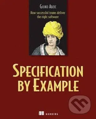 Specification by Example - Gojko Adzic,Specification by Example - Gojko Adzic - kniha z kategorie Odborné a náučné
