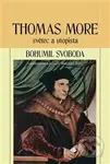 Thomas More (Světec a utopista) - Bohumil Svoboda - kniha z kategorie Filozofie