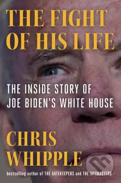 The Fight of His Life (Inside Joe Biden's White House) - kniha z kategorie Politologie a politika