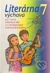 Literárna výchova 7 (pre 7. ročník základných škôl a 2. ročník gymnázií s osemročným štúdiom) - kniha z kategorie 2. stupeň