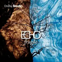 Ondřej Štochl: ECHO fragile - Ondřej Štochl