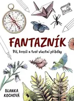 Fantazník - Piš, kresli a tvoř vlastní příběhy - Blanka Kochová - kniha z kategorie Kreslení