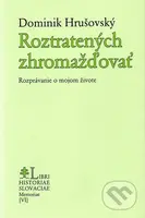 Roztratených zhromažďovať - Dominik Hrušovský - kniha z kategorie Životopisy