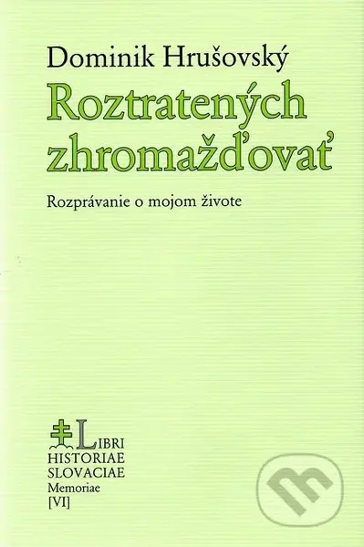 Roztratených zhromažďovať - Dominik Hrušovský - kniha z kategorie Životopisy