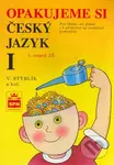 Opakujeme si český jazyk I (Pro školu, na doma i k přípravě na osmiletá gymnázia) - kniha z kategorie 1. stupeň