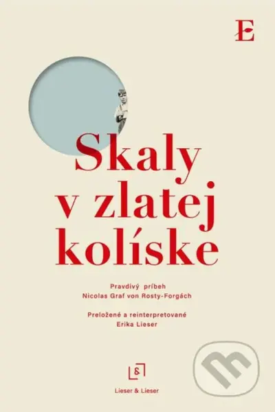 Skaly v zlatej kolíske (Pravdivý príbeh) - Nicolas Graf von Rosty-Forgách - kniha z kategorie Beletrie