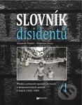 Slovník disidentů I. (Přední osobnosti opozičních hnutí v komunistických zemích v letech 1956 - 1989) - kniha z kategorie Životopisy