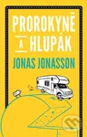 Prorokyně a hlupák - Jonas Jonasson