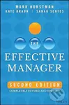 The Effective Manager (Second edition) - Mark Horstman, Kate Braun, Sarah Sentes - kniha z kategorie Podnikání