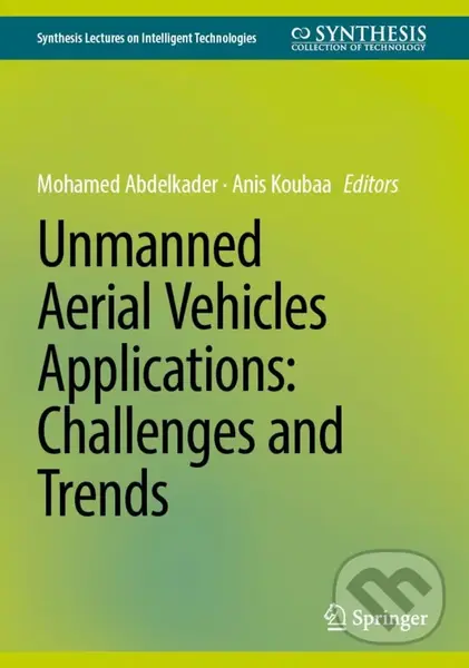 Unmanned Aerial Vehicles Applications (Challenges and Trends) - Mohamed Abdelkader, Anis Koubaa