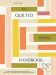 The Quilted Home Handbook (A Guide to Developing Your Quilting Skills Including 15+ Patterns for Items Around Your Home) - kniha z kategorie Ruční…
