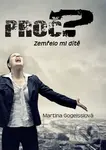 Proč? Zemřelo mi dítě - Martina Gogeisslová - kniha z kategorie Beletrie