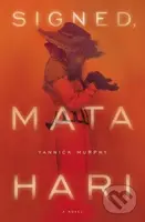 Signed, Mata Hari - Yannick Murphy - kniha z kategorie Beletrie