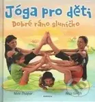 Jóga pro děti (Dobré ráno sluníčko) - Mini Thapar, Níša Singh - kniha z kategorie Individuální sporty