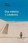 Dva měsíce v Lisabonu - Adam Gebrian