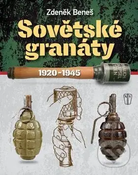 Sovětské granáty 1920-1945 - Zdeněk Beneš - kniha z kategorie Vojenství