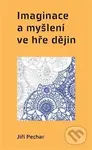 Imaginace a myšlení ve hře dějin - Jiří Pechar - kniha z kategorie Filozofie