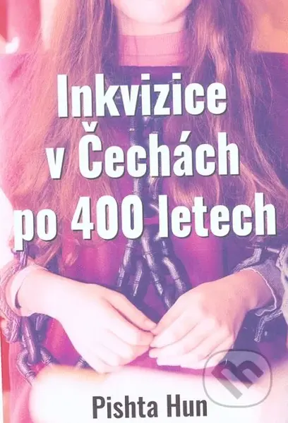 Inkvizice v Čechách po 400 letech - Pishta Hun - kniha z kategorie Beletrie