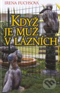 Když je muž v lázních - Irena Fuchsová - kniha z kategorie Drama a divadelní hry