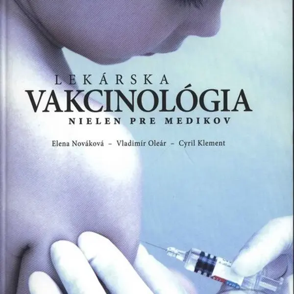 Lekárska vakcinológia nielen pre medikov - Elena Nováková, Cyril Klement, Vladimír Oleár - kniha z kategorie Zdraví a životní styl