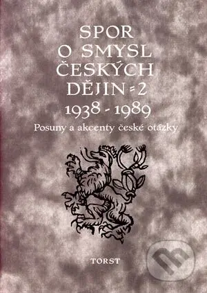 Spor o smysl českých dějin 2  1938-1989 (Posuny a akcenty české otázky) - kniha z kategorie Historie