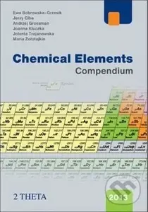 Chemical Elements Compendium - Ewa Bobrowska-Gresik, Jerzy Ciba, Andrzej Grossman,Chemical Elements Compendium - Ewa Bobrowska-Gresik, Jerzy Ciba, And